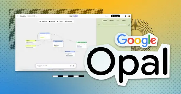 Tìm hiểu Google Opal - Công cụ tạo ứng dụng AI không cần code