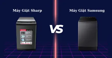 Máy giặt Samsung và Sharp: Đâu là lựa chọn phù hợp cho gia đình bạn?