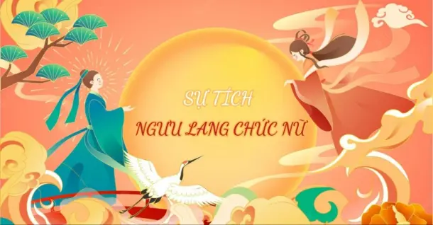 Sự tích Ngưu Lang Chức Nữ Thất Tịch: Nguồn gốc, dị bản và ý nghĩa