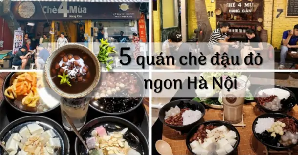 5 quán chè đậu đỏ ngon Hà Nội được giới sành ăn đánh giá cao