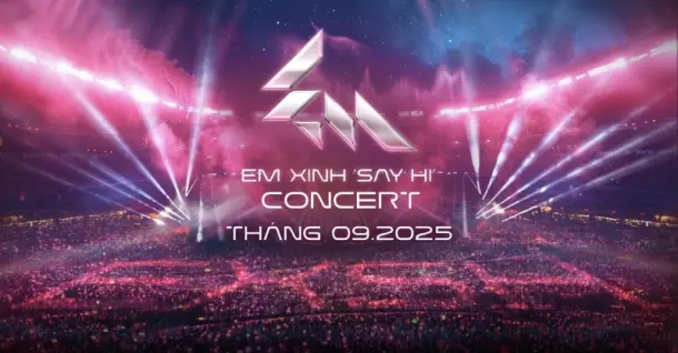 Concert Em Xinh Say Hi - Đêm 1: Lịch trình và cách săn vé