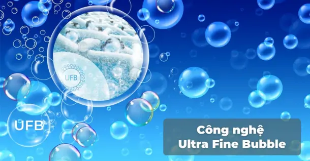 Công nghệ siêu bọt khí Nano (UFB) - Đột phá trong ngành giặt giũ