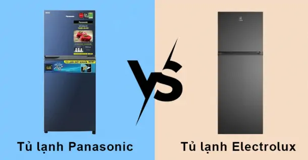 So sánh tủ lạnh Panasonic và Electrolux: Lựa chọn nào phù hợp cho gia đình bạn?