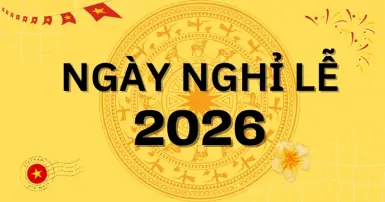 Tổng hợp ngày nghỉ lễ năm 2026: Người lao động được nghỉ bao nhiêu ngày?
