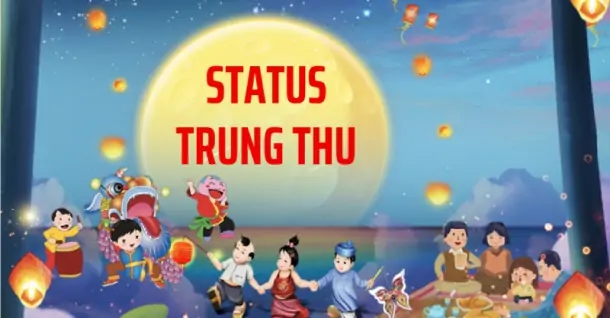 70 Câu STT Trung thu hài hước và ý nghĩa đăng Facebook, Zalo