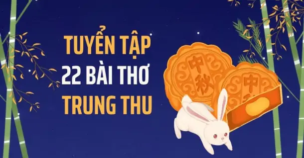 22 bài thơ về Trung thu hay, dễ thuộc để đọc trong đêm rằm