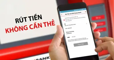 Hướng dẫn cách rút tiền không cần thẻ Techcombank tại cây ATM