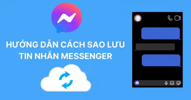 Cách đồng bộ, sao lưu tin nhắn Messenger cực đơn giản
