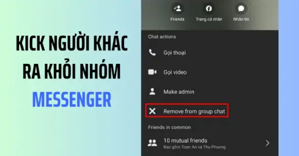 Cách kick người khác ra khỏi nhóm Messenger cực đơn giản