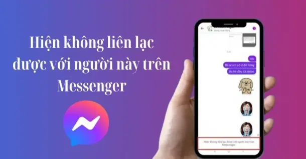 Hiện không liên lạc được với người này trên Messenger là bị gì?