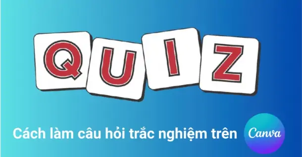 Cách làm câu hỏi trắc nghiệm trên Canva độc đáo, sáng tạo