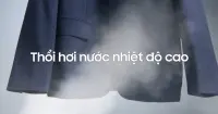 Công nghệ hấp hơi nước Jetsteam: Bí quyết giặt sạch và diệt khuẩn hiệu quả