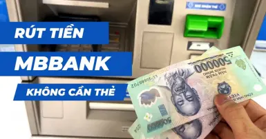 Cách rút tiền không cần thẻ MB Bank: Hướng dẫn chi tiết và an toàn