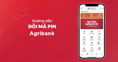Cách đổi mã PIN Agribank hiệu quả và nhanh chóng