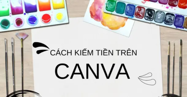Bật mí các cách kiếm tiền trên Canva đơn giản, dễ làm