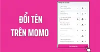 Hướng dẫn cách đổi tên MoMo cực nhanh chóng, đơn giản