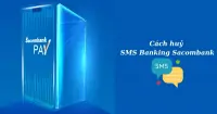 Cách hủy SMS Banking Sacombank nhanh chóng, đơn giản