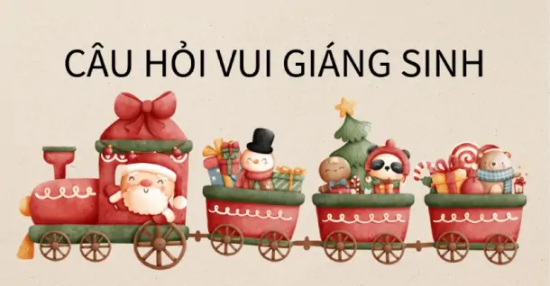 Tổng hợp 90 Câu hỏi hay về Giáng Sinh có đáp án