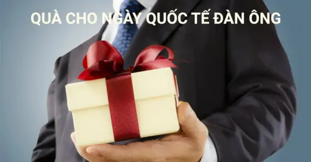 Gợi ý 15+ quà tặng cho nam giới mừng ngày Quốc tế Đàn ông 19/11