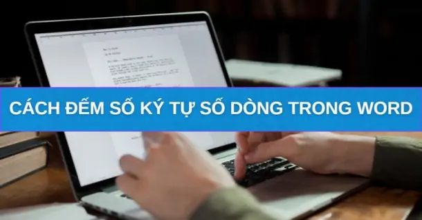 Cách đếm số ký tự, số dòng trong Word cực đơn giản