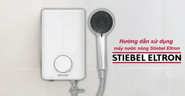 Hướng dẫn sử dụng máy nước nóng Stiebel Eltron chi tiết cho gia đình
