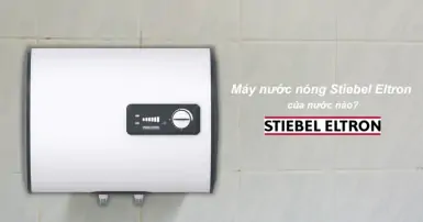Máy nước nóng Stiebel Eltron của nước nào? Có tốt không? Có nên mua không?
