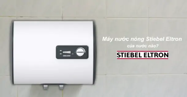 Máy nước nóng Stiebel Eltron của nước nào? Có tốt không? Có nên mua không?