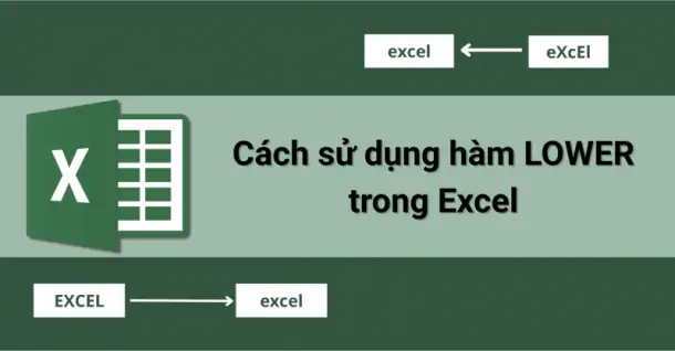Cách sử dụng hàm LOWER trong Excel đơn giản cho người mới