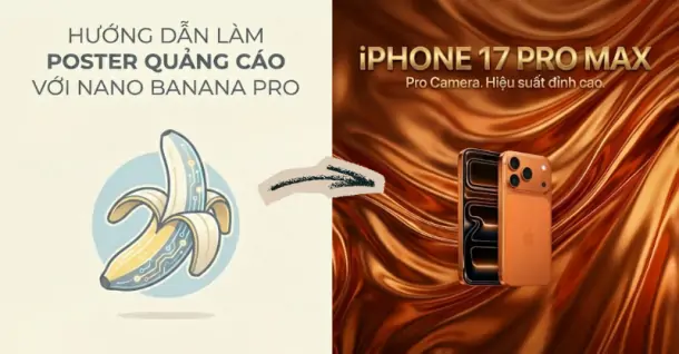 Hướng dẫn làm poster quảng cáo với Nano Banana Pro nhanh chóng, chuyên nghiệp