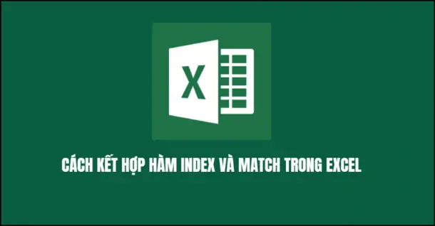 Cách kết hợp hàm INDEX và MATCH trong Excel với ví dụ dễ hiểu