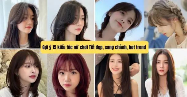 Gợi ý 15 Kiểu tóc nữ chơi Tết đẹp, sang chảnh, hot trend 2026