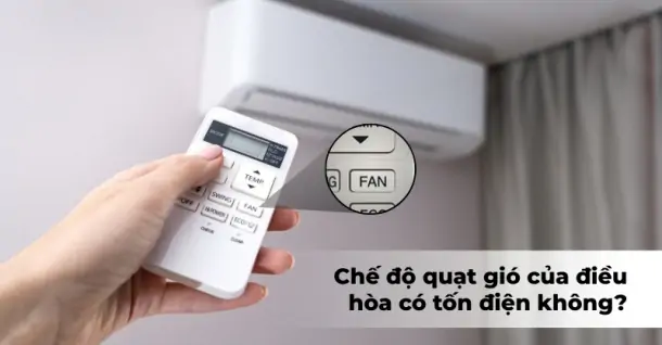 Chế độ quạt gió trên điều hòa có tốn điện không? Giải đáp chi tiết