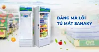 Bảng m&atilde; lỗi tủ m&aacute;t Sanaky - Tra cứu nhanh v&agrave; c&aacute;ch sửa lỗi hiệu quả