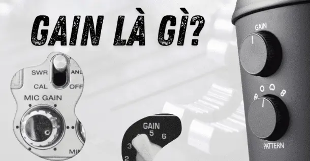 Gain trong âm thanh là gì? Phân biệt Gain và Volume trong âm thanh