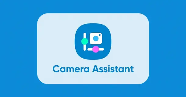 Cách cài đặt và sử dụng Camera Assistant giúp tối ưu trải nghiệm nhiếp ảnh trên Samsung Galaxy