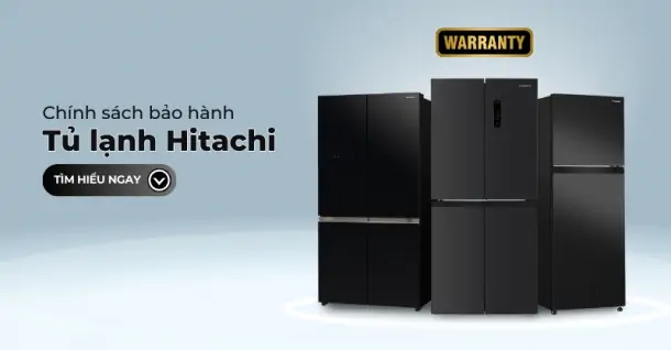 Chính sách bảo hành tủ lạnh Hitachi chính hãng người dùng nên nắm rõ