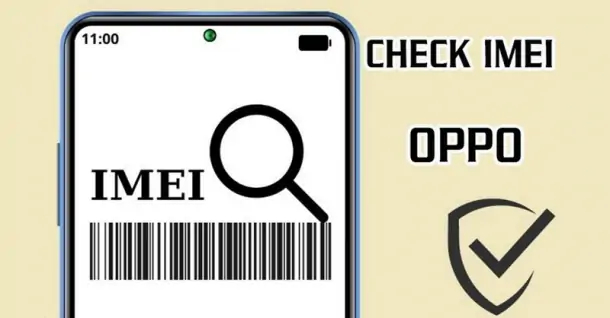 Cách check IMEI OPPO chính xác, nhanh chóng để kiểm tra thời hạn bảo hành