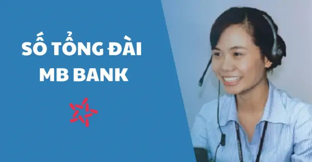 Tổng đài MB Bank: Số hotline hỗ trợ khách hàng 24/7 khi cần gấp
