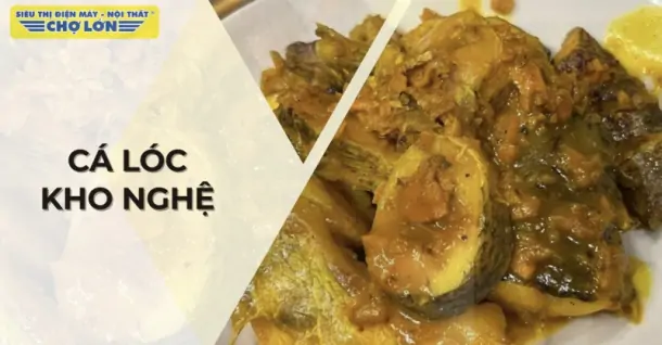 Cách nấu cá lóc kho nghệ đậm đà, đưa cơm cực hấp dẫn