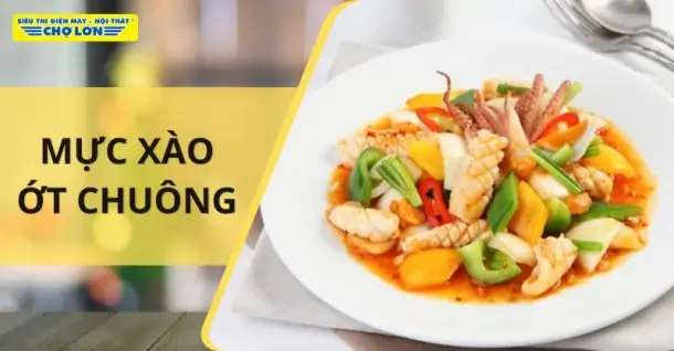 Cách xào mực với ớt chuông hấp dẫn cho bữa cơm gia đình
