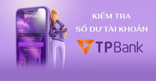 Cách kiểm tra số dư tài khoản TPBank đơn giản, dễ thực hiện