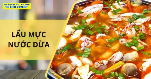 Cách nấu lẩu mực nước dừa thơm ngon, đậm đà cho cả gia đình