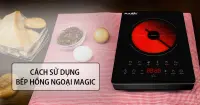 C&aacute;ch sử dụng bếp hồng ngoại Magic an to&agrave;n v&agrave; hiệu quả