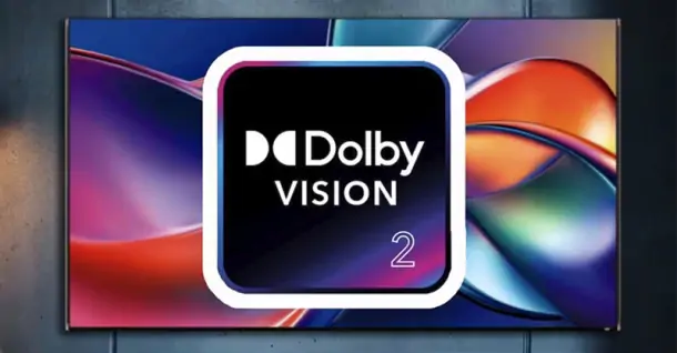 Dolby Vision 2 là gì? Những nâng cấp đột phá về trải nghiệm hình ảnh trên TV