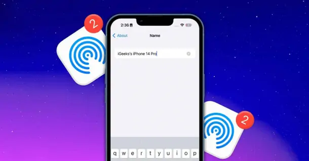 Cách đổi tên AirDrop trên iPhone, iPad đơn giản, dễ dàng