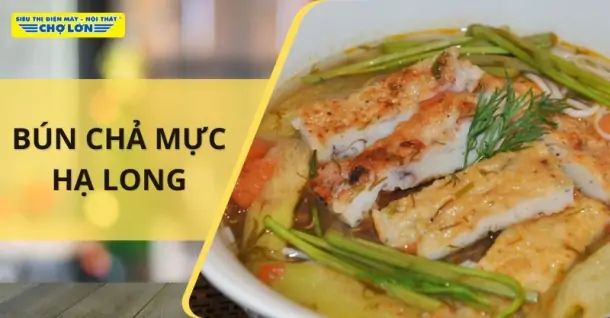 Cách nấu bún chả mực thơm ngon hấp dẫn, chuẩn vị Hạ Long