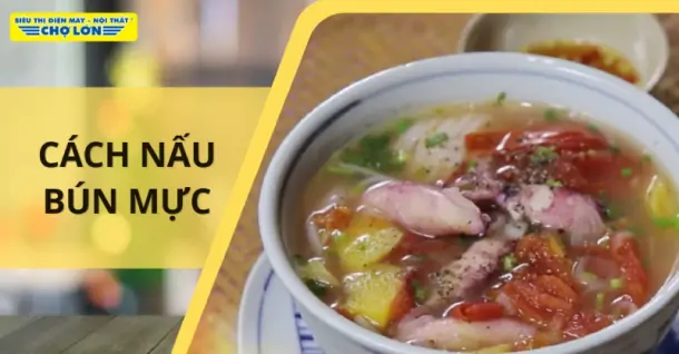 Cách nấu bún mực đơn giản mà cực ngon ngay tại nhà