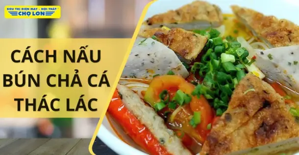 Cách nấu bún chả cá thác lác thơm ngon, hấp dẫn cho cả gia đình