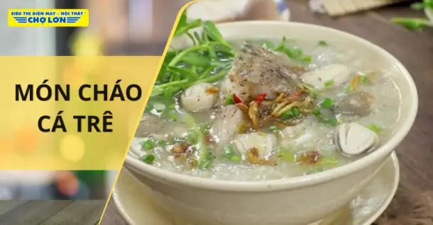 Cách nấu cháo cá trê thơm ngon, bổ dưỡng không bị tanh