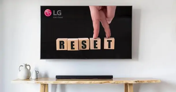 Cách reset tivi LG đơn giản tại nhà ai cũng làm được